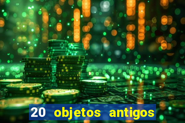 20 objetos antigos que hoje valem uma fortuna